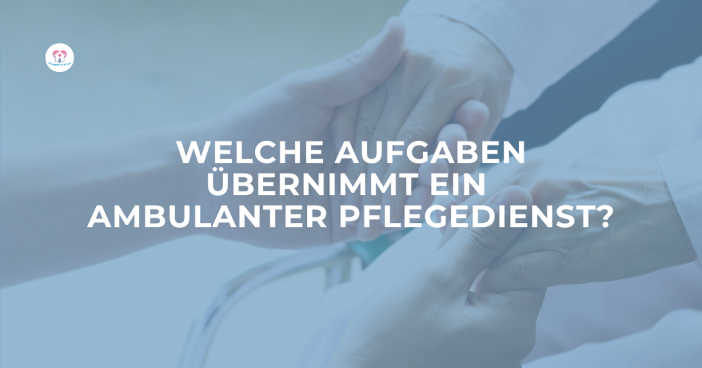 Leistungen eines ambulanten Pflegedienstes